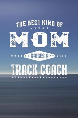 Book cover for The Best Kind Of Mom Raises A Track Coach