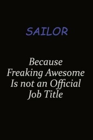 Cover of Sailor Because Freaking Awesome Is Not An Official Job Title