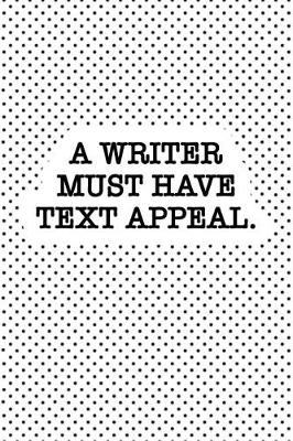 Book cover for A Writer Must Have Text Appeal