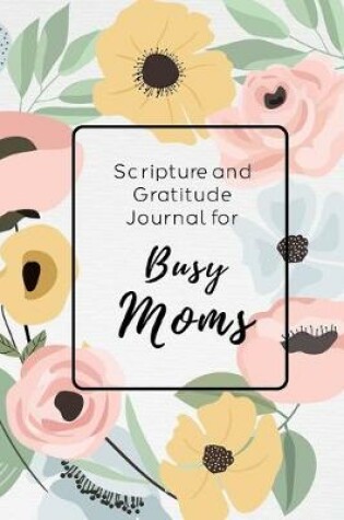 Cover of Scripture and Gratitude Journal For Busy Moms