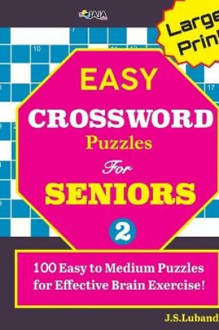 Cover of Large Print EASY CROSSWORD Puzzles For SENIORS; 100 Puzzles For Effective Brain Exercise!
