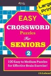 Book cover for Large Print EASY CROSSWORD Puzzles For SENIORS; 100 Puzzles For Effective Brain Exercise!