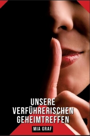 Cover of Unsere verführerischen Geheimtreffen