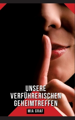 Book cover for Unsere verführerischen Geheimtreffen