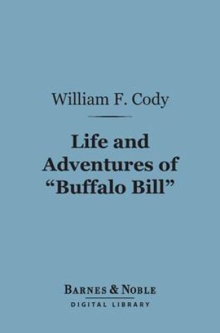 Cover of Life and Adventures of "Buffalo Bill" (Barnes & Noble Digital Library)