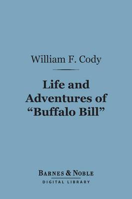 Book cover for Life and Adventures of "Buffalo Bill" (Barnes & Noble Digital Library)