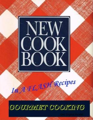 Book cover for New Cook Book: In A FLASH Recipes: Gourmet Cooking