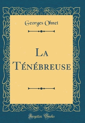 Book cover for La Ténébreuse (Classic Reprint)