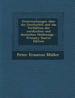 Book cover for Untersuchungen Uber Die Geschichte Und Das Verhaltnis Der Nordischen Und Deutschen Heldensage