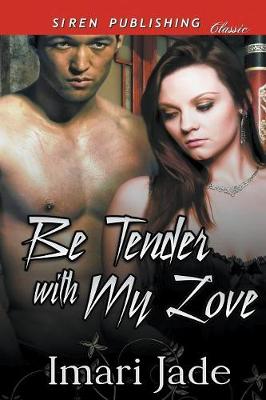 Book cover for Be Tender with My Love (Siren Publishing Classic)