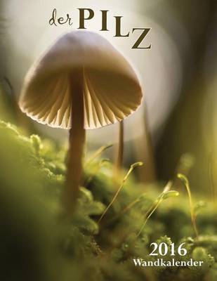 Book cover for Der Pilz 2016 Wandkalender (Ausgabe Deutschland)