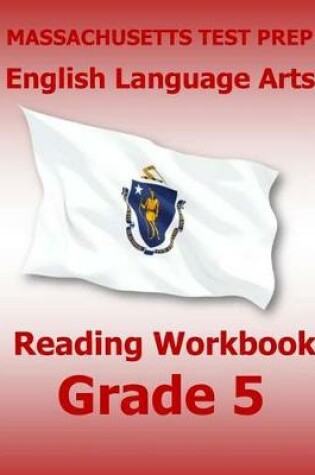 Cover of Massachusetts Test Prep English Language Arts Reading Workbook Grade 5