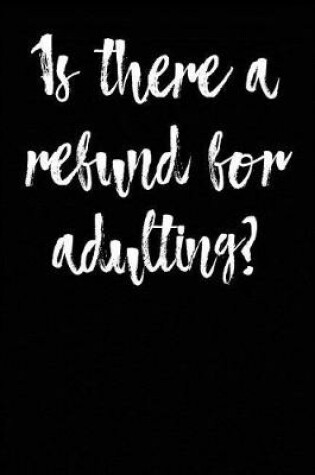 Cover of Is there a refund for adulting?