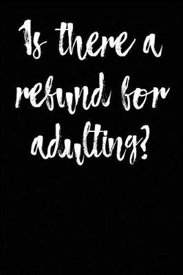 Book cover for Is there a refund for adulting?