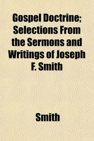 Cover of Gospel Doctrine; Selections from the Sermons and Writings of Joseph F. Smith