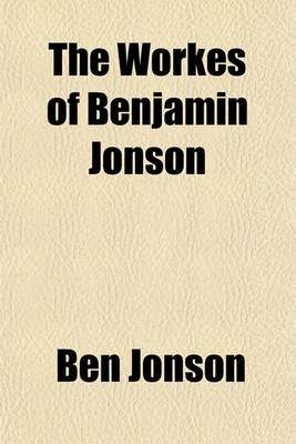 Book cover for The Workes of Benjamin Jonson