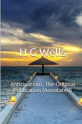 Book cover for Anticipations, the Original Publication (Annotated)