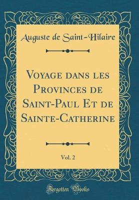 Book cover for Voyage Dans Les Provinces de Saint-Paul Et de Sainte-Catherine, Vol. 2 (Classic Reprint)