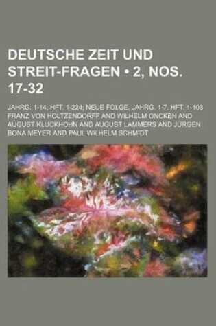 Cover of Deutsche Zeit Und Streit-Fragen (2, Nos. 17-32); Jahrg. 1-14, Hft. 1-224 Neue Folge, Jahrg. 1-7