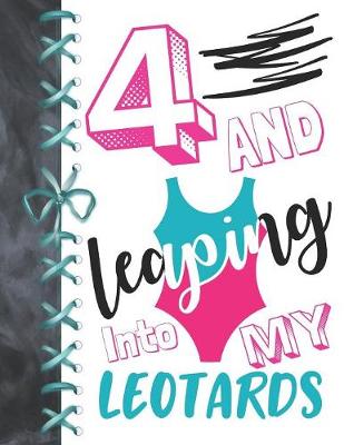 Book cover for 4 And Leaping Into My Leotards