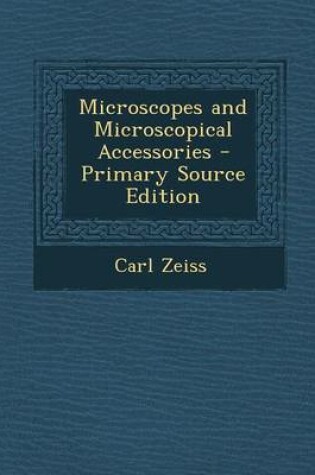 Cover of Microscopes and Microscopical Accessories - Primary Source Edition