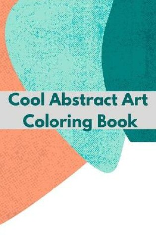 Cover of Cool Abstract Art Coloring Book