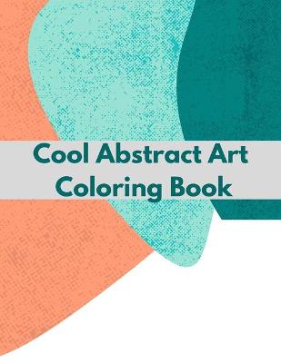 Book cover for Cool Abstract Art Coloring Book