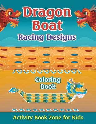 Book cover for Dragon Boat Racing Designs Coloring Book