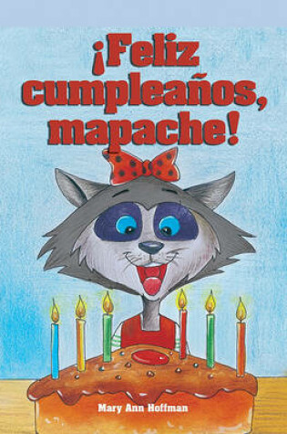 Cover of ¡Feliz Cumpleaños Mapache! (Happy Birthday, Rita Raccoon)