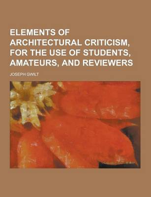 Book cover for Elements of Architectural Criticism, for the Use of Students, Amateurs, and Reviewers