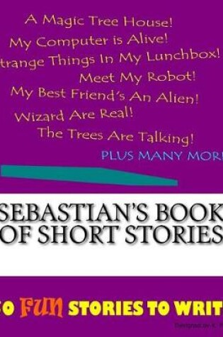 Cover of Sebastian's Book Of Short Stories