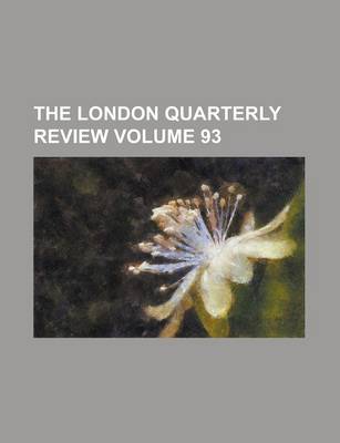 Book cover for The London Quarterly Review Volume 93