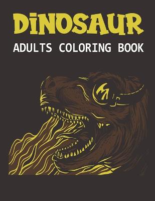 Book cover for Dinosaur Adults Coloring Book