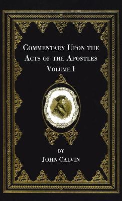 Book cover for Commentary Upon the Acts of the Apostles, Volume One