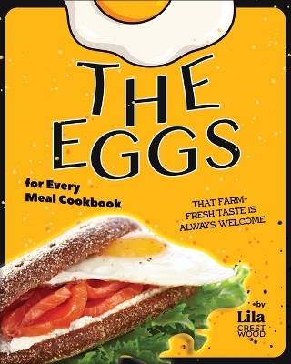 Book cover for The Eggs for Every Meal Cookbook