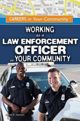 Cover of Working as a Law Enforcement Officer in Your Community