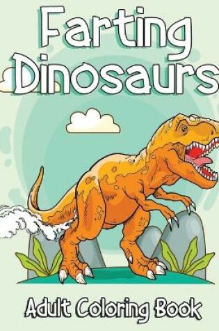 Cover of Farting Dinosaurs adult coloring book