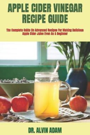 Cover of Apple Cider Vinegar Recipe Guide
