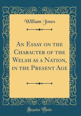 Book cover for An Essay on the Character of the Welsh as a Nation, in the Present Age (Classic Reprint)