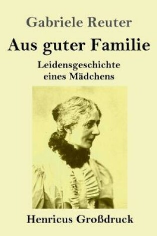 Cover of Aus guter Familie (Großdruck)