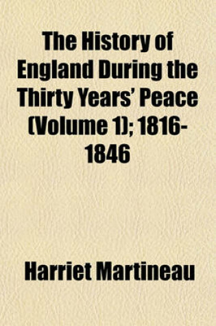 Cover of The History of England During the Thirty Years' Peace (Volume 1); 1816-1846