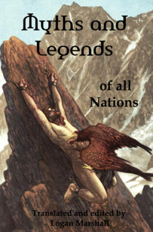 Cover of Myths and Legends of All Nations; Famous Stories from the Greek, German, English, Spanish, Scandinavian, Danish, French, Russian, Bohemian, Italian an
