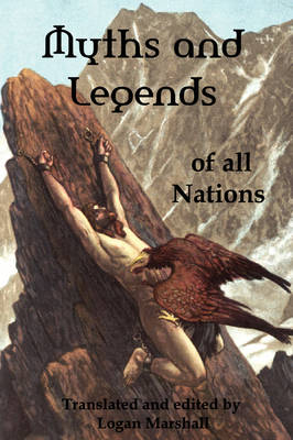 Book cover for Myths and Legends of All Nations; Famous Stories from the Greek, German, English, Spanish, Scandinavian, Danish, French, Russian, Bohemian, Italian an