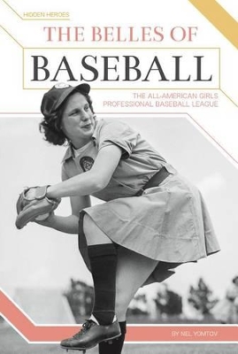 Book cover for The Belles of Baseball: The All-American Girls Professional Baseball League