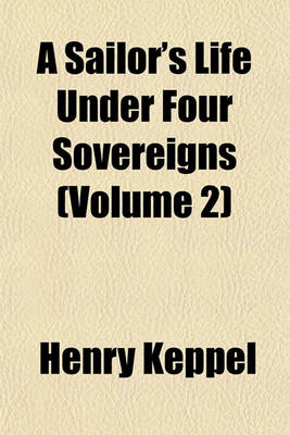 Book cover for A Sailor's Life Under Four Sovereigns (Volume 2)