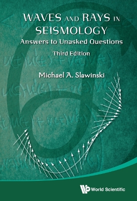 Book cover for Waves And Rays In Seismology: Answers To Unasked Questions (Third Edition)