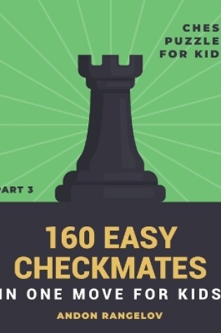 Cover of 160 Easy Checkmates in One Move for Kids, Part 3