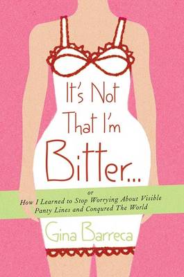 Book cover for It's Not That I'm Bitter...