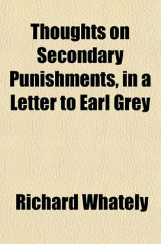 Cover of Thoughts on Secondary Punishments, in a Letter to Earl Grey