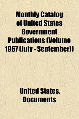 Book cover for Monthly Catalog of United States Government Publications (Volume 1967 (July - September))